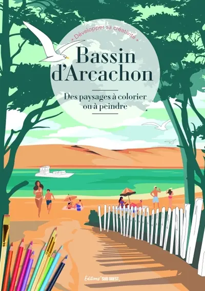 Bassin d'Arcachon : des paysages à colorier ou à peindre : développer sa créativité