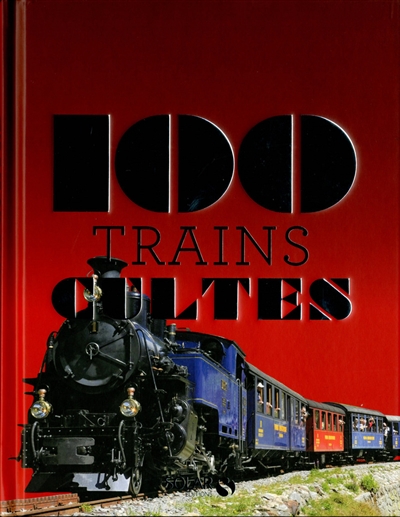 100 trains cultes