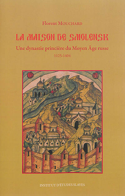 La maison de Smolensk : une dynastie princière du Moyen Age russe : 1125-1404