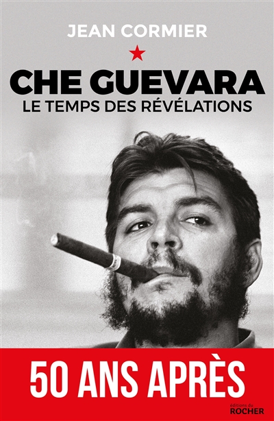 Che Guevara : le temps des révélations