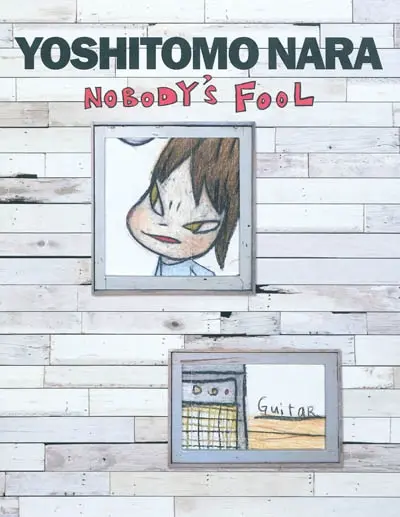 Yoshitomo Nara : nobody's fool : exposition, New York, Asia Society Museum 9 septembre 2010-2 janvier 2011