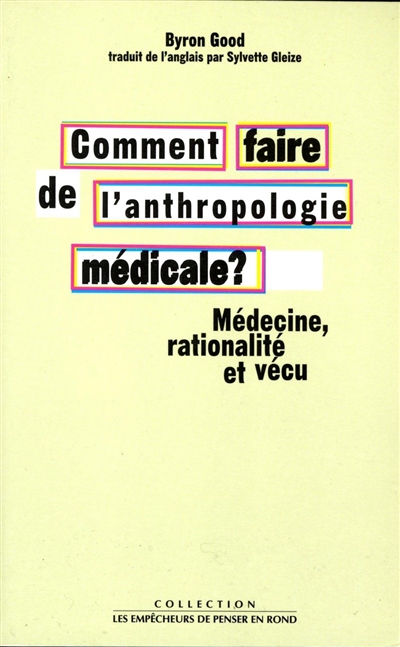 Comment faire de l'anthropologie médicale ? : médecine, rationalité et vécu