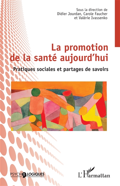La promotion de la santé aujourd'hui : pratiques sociales et partages de savoirs