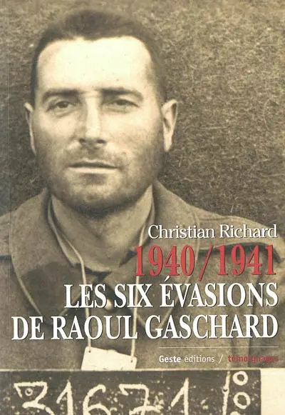 1940-1941, les six évasions de Raoul Gaschard