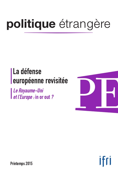 Politique étrangère, n° 1 (2015). La défense européenne revisitée
