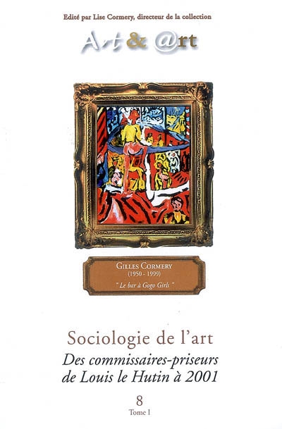 Sociologie de l'art : des commissaires-priseurs de Louis le Hutin à 2001 : volume 1