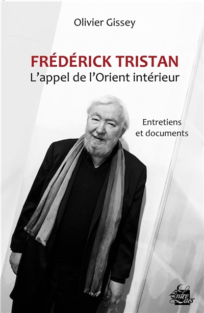 Frédérick Tristan : l'appel  de l'Orient intérieur : entretiens et documents
