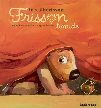 Frisson, le petit hérisson. Frisson timide