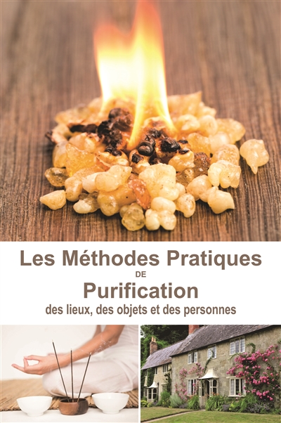 Les méthodes pratiques de purification des lieux, des objets et des personnes