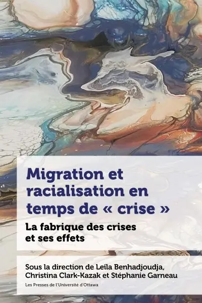 Migration et racialisation en temps de « crise » : La fabrique des crises et ses effets