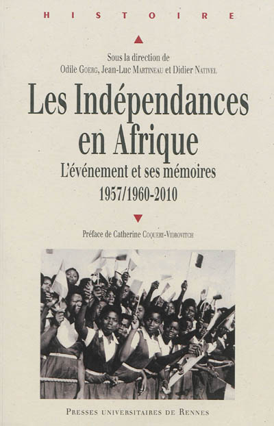 Les indépendances en Afrique : l'événement et ses mémoires : 1957-1960 à 2010