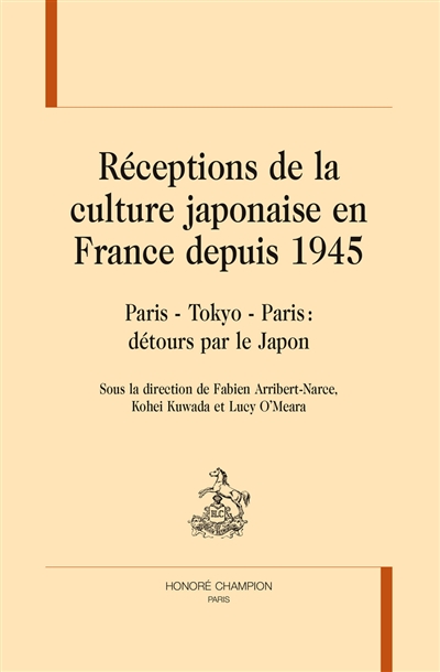 Réceptions de la culture japonaise en France depuis 1945 : Paris-Tokyo-Paris : détours par le Japon