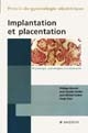 Implantation et placentation : physiologie, pathologies, traitements