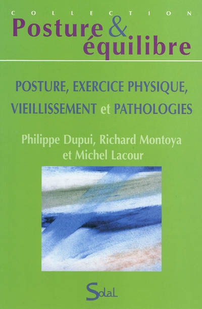 Posture, exercice physique, vieillissement et pathologies : quinzième Journées françaises de posturologie clinique