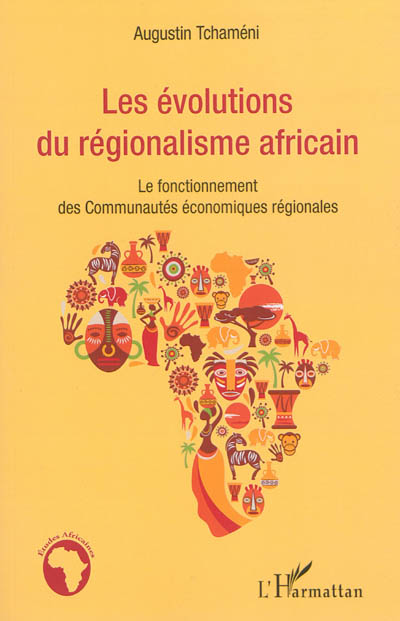Les évolutions du régionalisme africain : le fonctionnement des Communautés économiques régionales