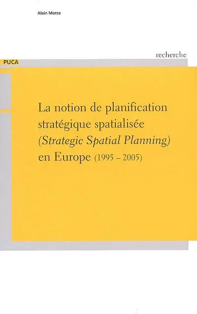 La notion de planification stratégique spatialisée en Europe : 1995-2005. Strategic spatial planning