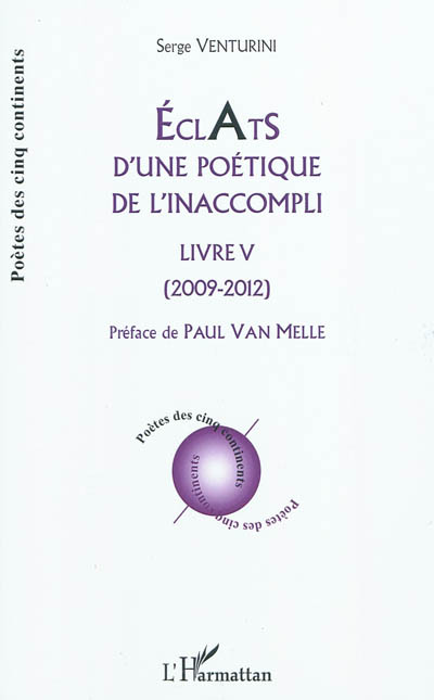 Eclats d'une poétique de l'inaccompli : livre V : 2009-2012