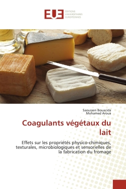 Coagulants végétaux du lait : Effets sur les propriétés physico-chimiques, texturales, microbiologiques et sensorielles de la fabr