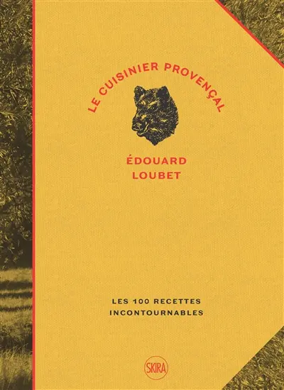 Le cuisinier provençal : les 100 recettes incontournables