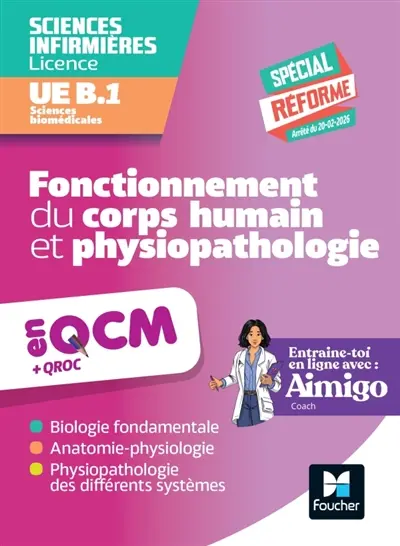 Sciences biomédicales : fonctionnement du corps humain et physiopathologie : UE B.1 en QCM et QROC