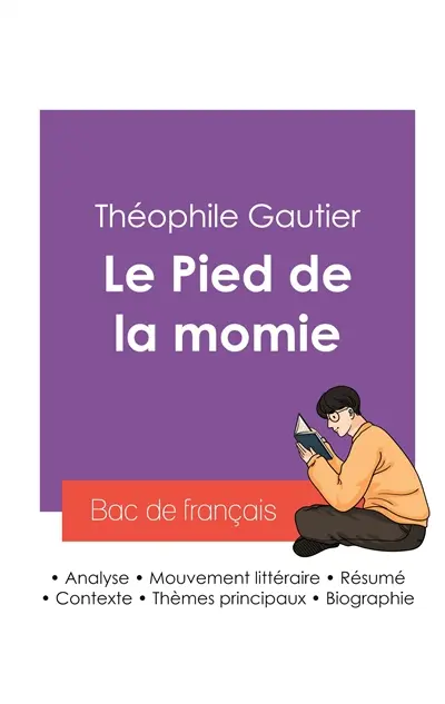 Réussir son Bac de français 2027 : Analyse de la nouvelle Le Pied de la momie de Théophile Gautier