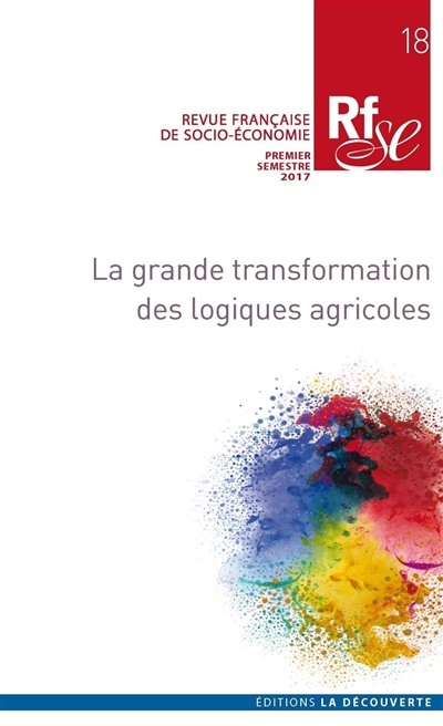 Revue française de socio-économie, n° 18. La grande transformation des logiques agricoles