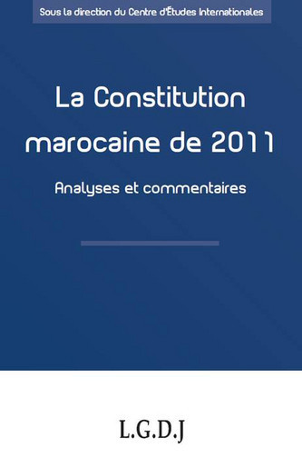 La constitution marocaine de 2011 : analyses et commentaires