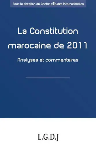La constitution marocaine de 2011 : analyses et commentaires