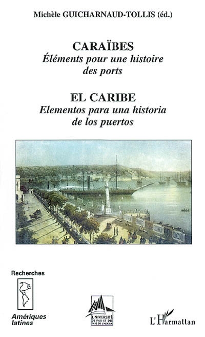 Caraïbes : éléments pour une histoire des ports. El Caribe : elementos para una historia de los puertos