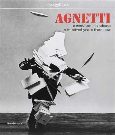 Agnetti : a cent'anni da adesso. a hundred years from now