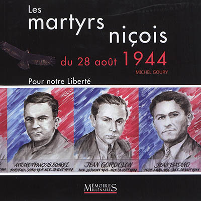 Les martyrs niçois du 28 août 1944 : pour notre liberté
