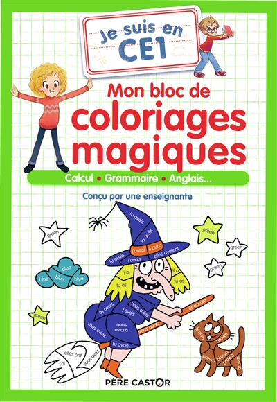 Mon bloc de coloriages magiques : je suis en CE1 : calcul, grammaire, anglais...