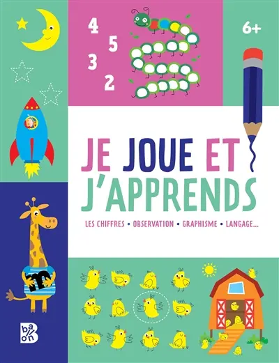 Je joue et j'apprends 6 + : les chiffres, observation, graphisme, langage...