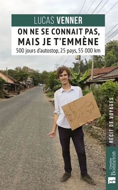 On ne se connaît pas, mais je t'emmène : 500 jours d'autostop, 25 pays, 55.000 km