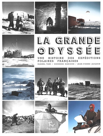 La grande odyssée : une histoire des Expéditions polaires françaises