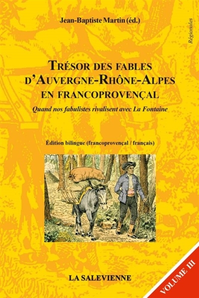 Trésor des fables d'Auvergne-Rhône-Alpes en francoprovençal : quand nos fabulistes rivalisent avec La Fontaine. Vol. 3