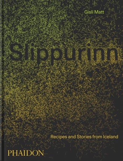 Slippurinn : recipes and stories from Iceland