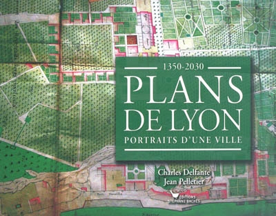 Plans de Lyon : portraits d'une ville, 1350-2030