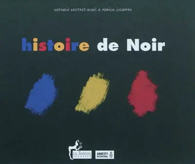 Histoire de Noir. Au pays des couleurs... : un cahier pédagogique