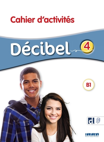 Décibel 4, B1 : cahier d'activités