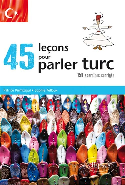 45 leçons pour parler turc : 150 exercices corrigés