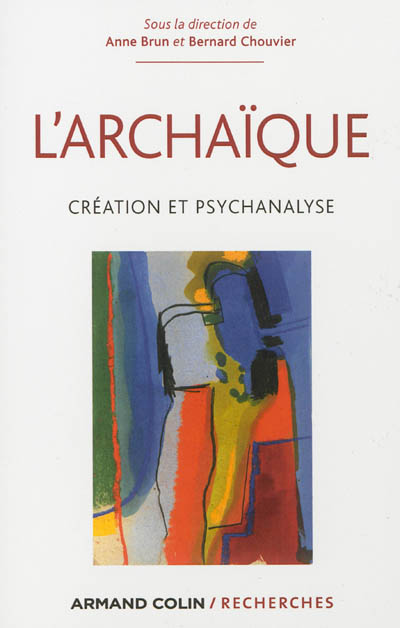 L'archaïque : création et psychanalyse