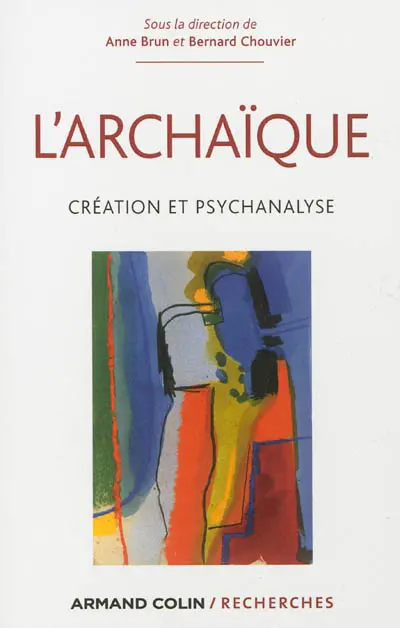L'archaïque : création et psychanalyse
