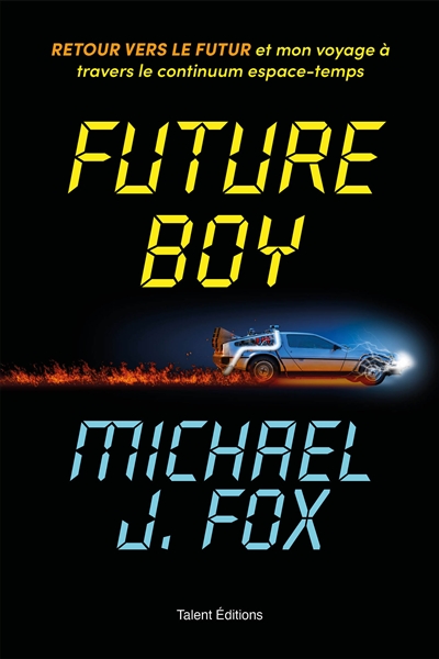 Future boy : retour vers le futur et mon voyage à travers le continuum espace-temps