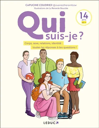 Qui suis-je ? : corps, sexe, relations, identité : toutes les réponses à tes questions !