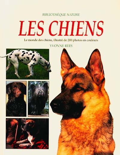 Les chiens ( Le monde des chiens, illustré de 200 photos en couleurs)