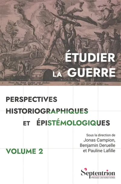 Etudier la guerre : perspectives historiographiques et épistémologiques. Vol. 2. Concepts et débats