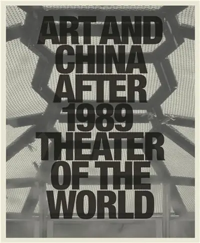 Art and China after 1989 Theater of the World