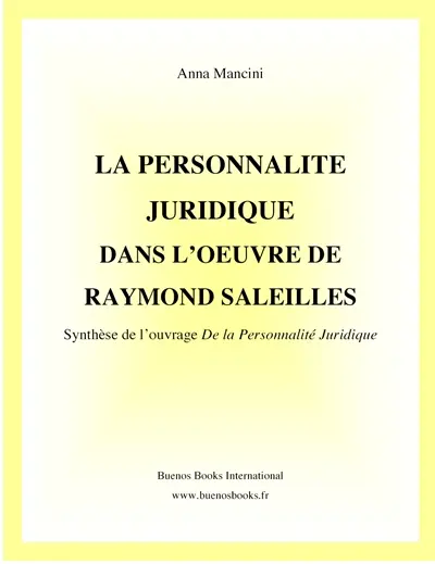 La personnalité juridique dans l'oeuvre de Raymond Saleilles : synthèse de l'ouvrage De la personnalité juridique
