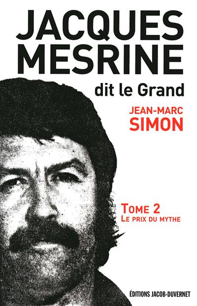 Jacques Mesrine, dit le Grand. Vol. 2. Le prix du mythe : 1973-1979